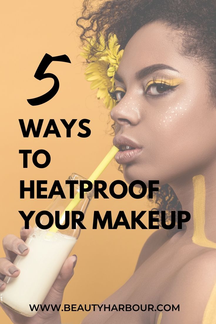 5 ways to heatproof your makeup 