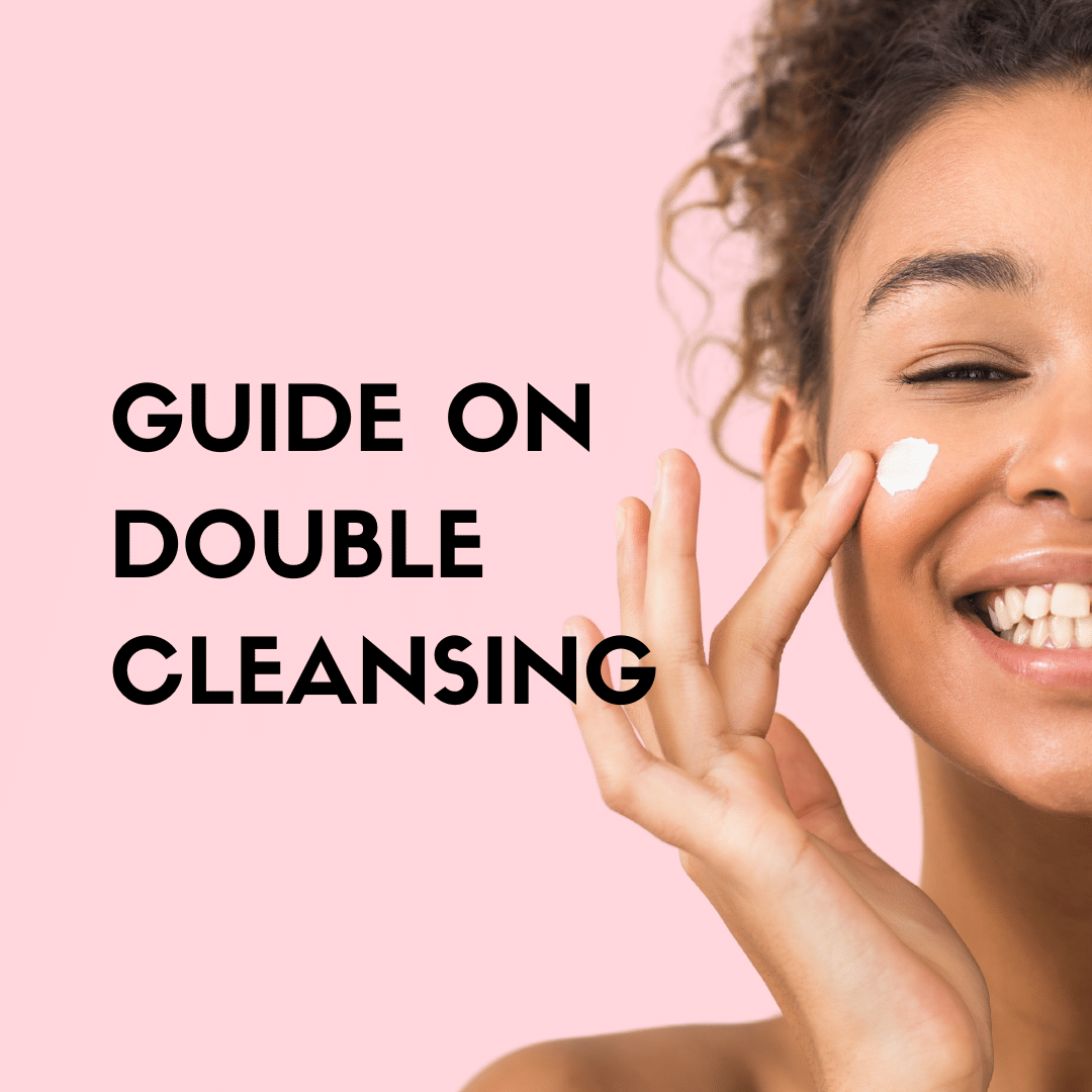 Guide on how to double cleanse 